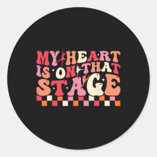 My Heart Is On That Stage For Dance Mum Women  Classic Round Sticker