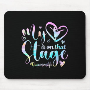 My Heart Is On That Stage Tie Dye Dance Mum Life M Mouse Pad