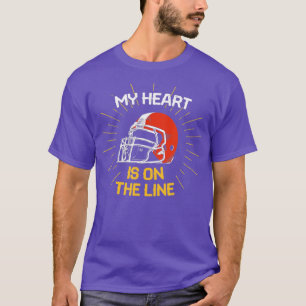 My Heart Is On The Line - American Football Offens T-Shirt