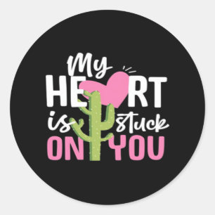 My Heart Is Stuck On You Cactus Heartfelt Design  Classic Round Sticker