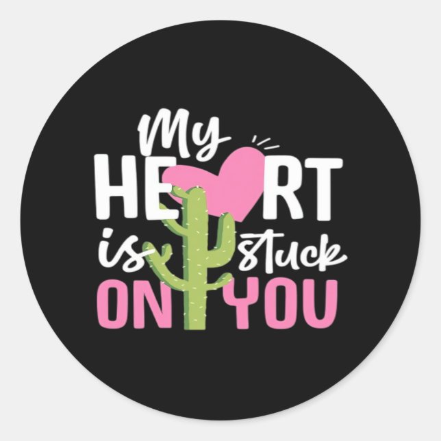 My Heart Is Stuck On You Cactus Heartfelt Design  Classic Round Sticker (Front)