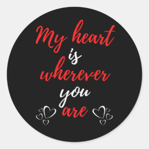 My Heart Is Wherever You Are Classic Round Sticker