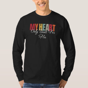 My Heart Only Beats For Her T-Shirt