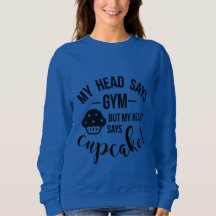 My heart says cupcake sweatshirt