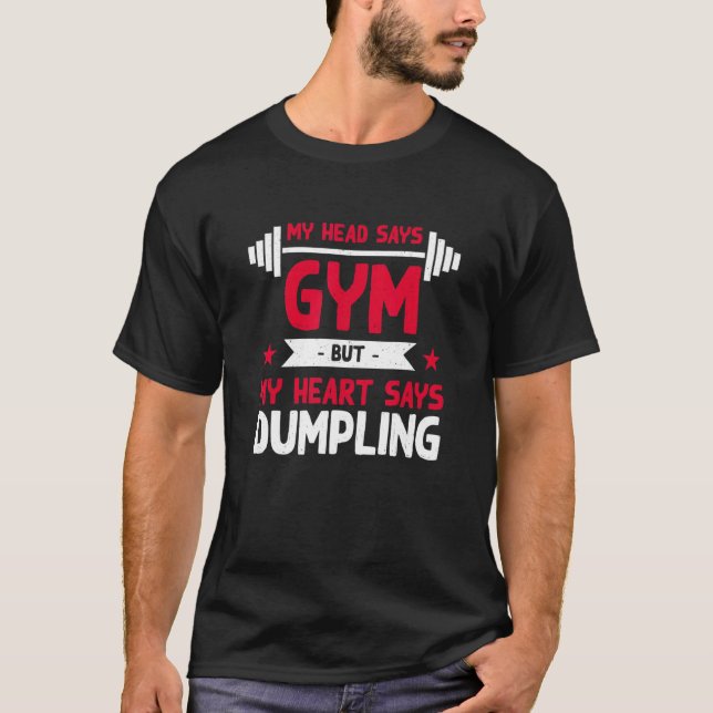 My Heart Says Dumpling   Workout Humour Gym Dim Su T-Shirt (Front)