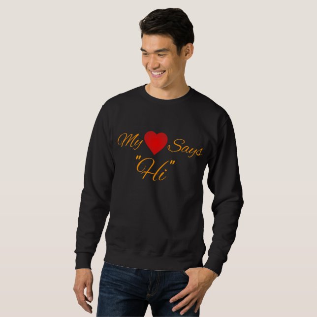 My Heart says Hi..!! | Best for singles and couple Sweatshirt (Front Full)