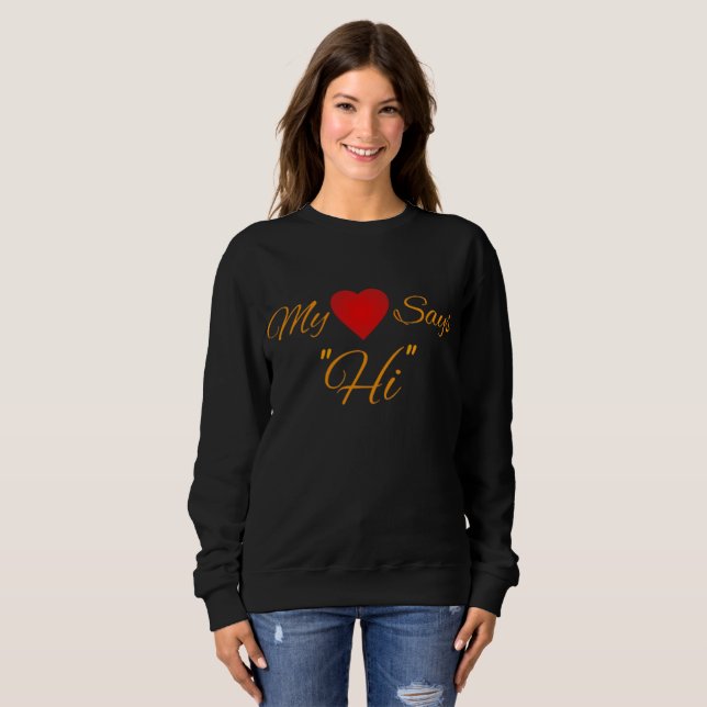 My Heart says Hi..!! | Best for singles and couple Sweatshirt (Front Full)