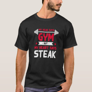My Heart Says Steak Workout Humour Gym Meat T-Shirt
