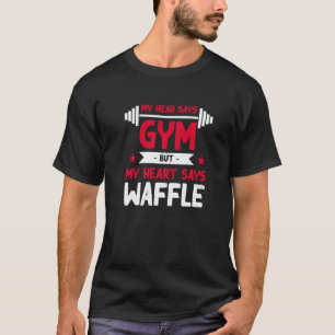 My Heart Says Waffle Workout Humour Gym Pancake T-Shirt
