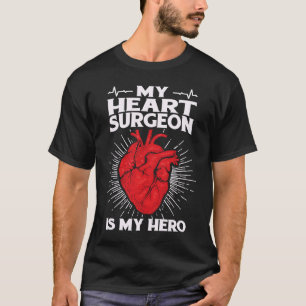 My Heart Surgeon Is Hero Open Heart Surgery By Pas T-Shirt