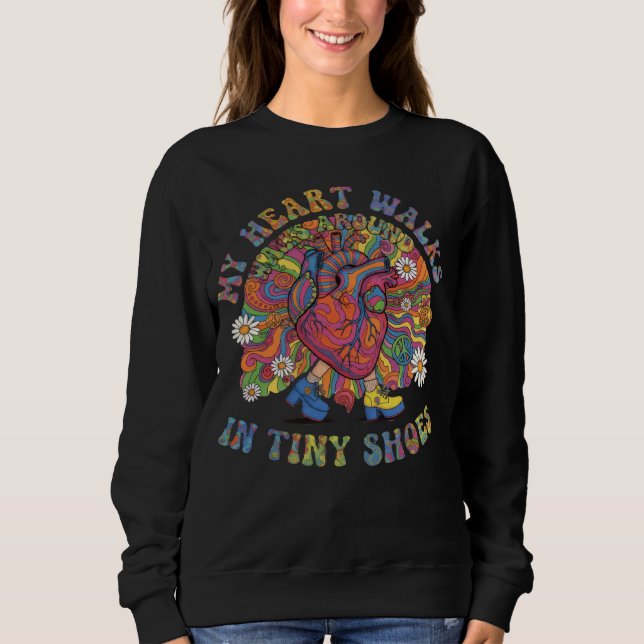 My Heart Walks Around in Tiny Shoes Sweatshirt (Front)