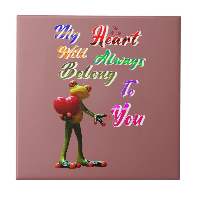 My Heart Will Always Belong To You Ceramic Tile (Front)