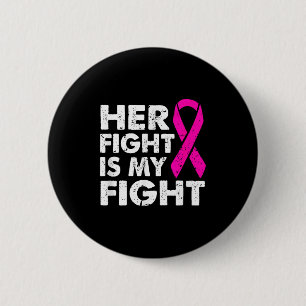 My Her Fight Fight Breast Cancer 6 Cm Round Badge