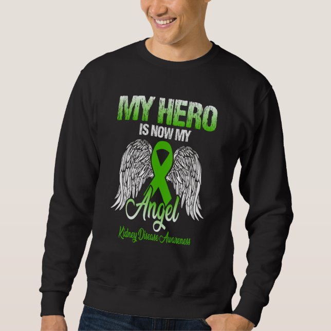 My Hero Is Now My Angel Kidney Disease Awareness Sweatshirt (Front)