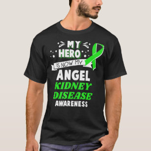 My Hero Is Now My Angel Kidney Disease Awareness T-Shirt