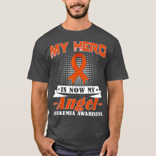 My Hero Is Now My Angel Leukaemia Awareness Month  T-Shirt