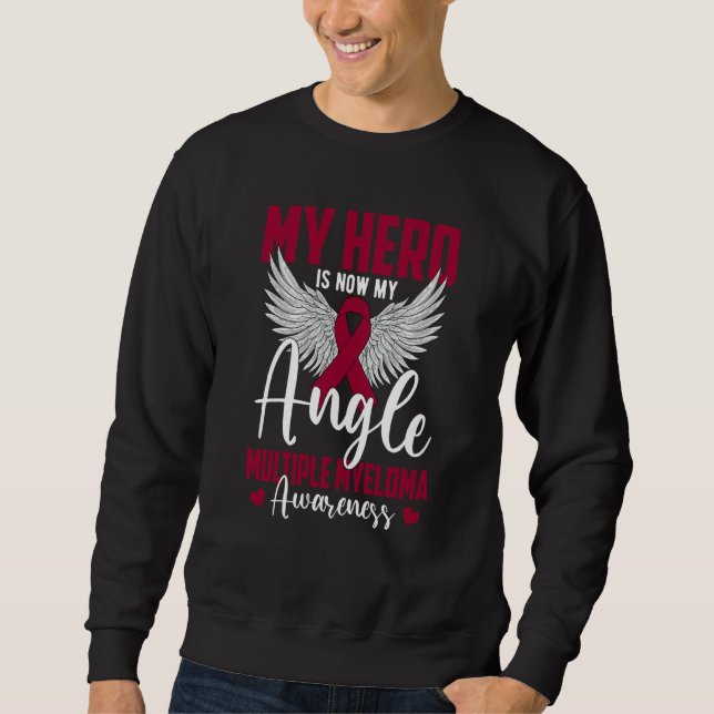 My Hero Is Now My Angel Multiple Myeloma Awareness Sweatshirt (Front)