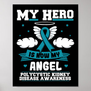 My Hero Is Now My Angel Polycystic Kidney Disease  Poster