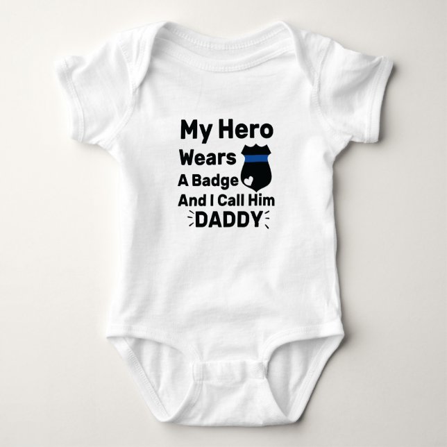 My Hero Wears A Badge and I call him daddy Baby  Baby Bodysuit (Front)