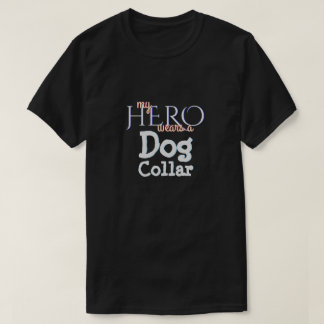 My Hero Wears A Dog Collar T-Shirt
