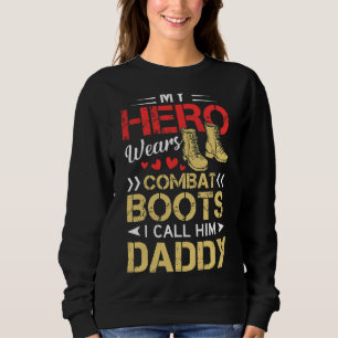 My Hero Wears Combat Boots I Call Him Daddy Sweatshirt