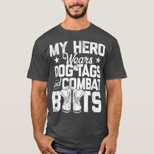 My Hero Wears Dog Tags and Combat Boots T-Shirt