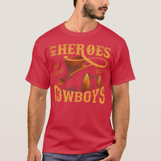 My Heroes Have Always Been Cowboys T-Shirt