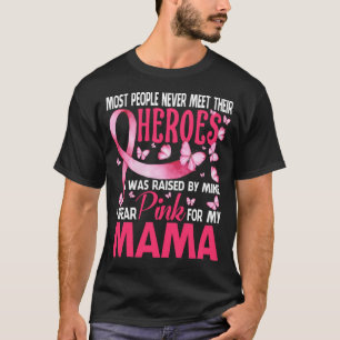 My Heroes I Wear Pink For My MAMA Breast Cancer Aw T-Shirt