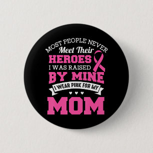 My Heroes I Wear Pink For My Mum Breast Cancer 6 Cm Round Badge