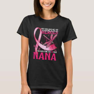 My Heroes I Wear Pink For My Nana Breast Cancer T-Shirt