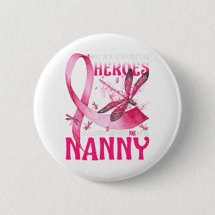 My Heroes I Wear Pink For My Nanny Breast Cancer 6 Cm Round Badge