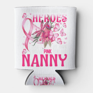 My Heroes I Wear Pink For My Nanny Can Cooler