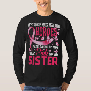 My Heroes I Wear Pink For My SISTER Breast Cancer T-Shirt