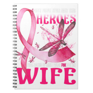 My Heroes I Wear Pink For My Wife Breast Cancer Notebook