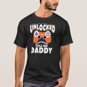 My Highest Unlocked Achievement Calls Me Daddy Dad T-Shirt