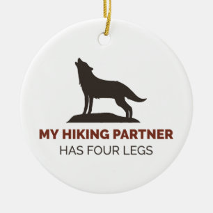 My Hiking Partner Has Four Legs Ceramic Ornament