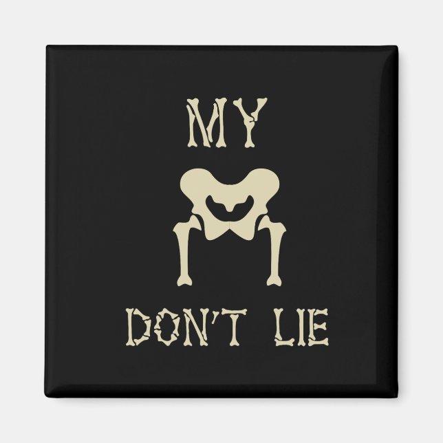 My Hips Lie Not Dancer Gift Skeleton Bones  Magnet (Front)