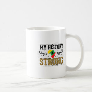 My History Is Strong Black History Melanin Men Wom Coffee Mug