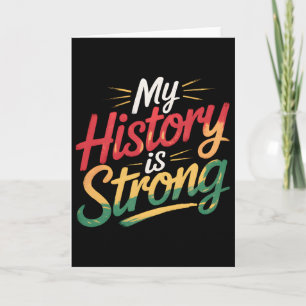 My History Is Strong Black Month African American Card