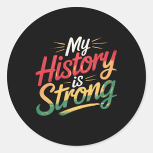 My History Is Strong Black Month African American  Classic Round Sticker
