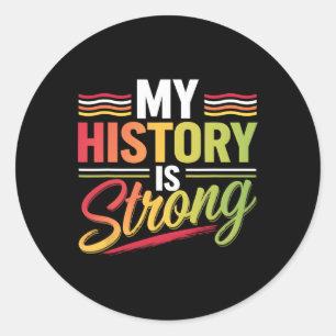 My History Is Strong Black Month African American  Classic Round Sticker
