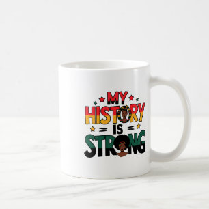 My History Is Strong Black Month African American Coffee Mug
