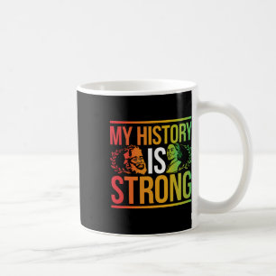 My History Is Strong Black Month African American Coffee Mug