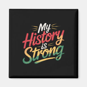 My History Is Strong Black Month African American Magnet