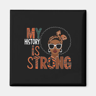 My History Is Strong Black Month African American Magnet
