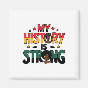 My History Is Strong Black Month African American Magnet
