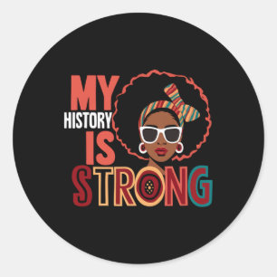 My History Is Strong Melanin Women Black History M Classic Round Sticker