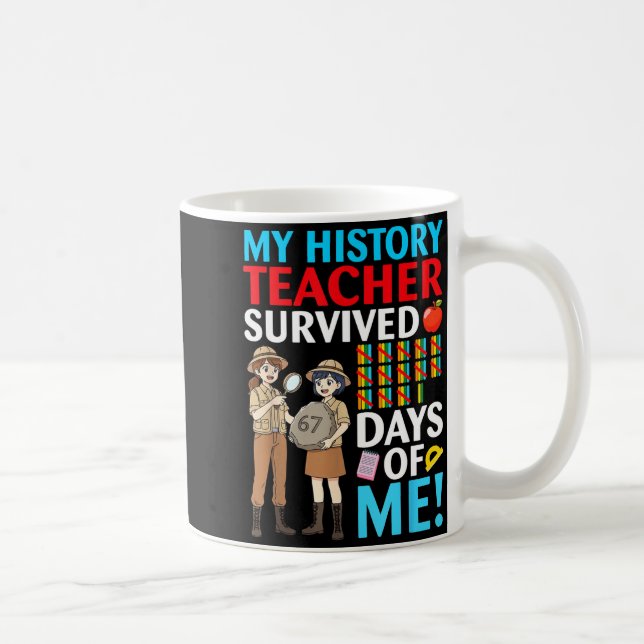 My History Teacher Survived 67 Days Of Me Student  Coffee Mug (Right)