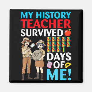 My History Teacher Survived 67 Days Of Me Student Magnet