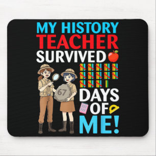 My History Teacher Survived 67 Days Of Me Student Mouse Pad